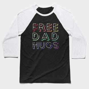 Free Dad Hugs - Rainbow Pride Baseball T-Shirt